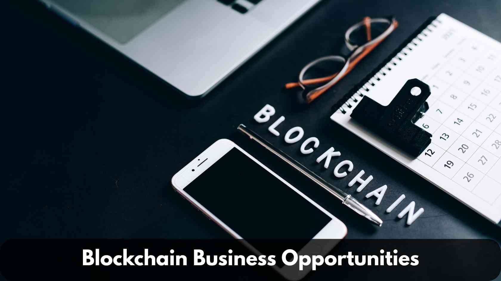 Blockchain Business Opportunities