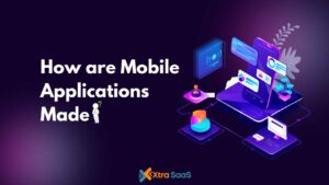 How Are Mobile Applications Made