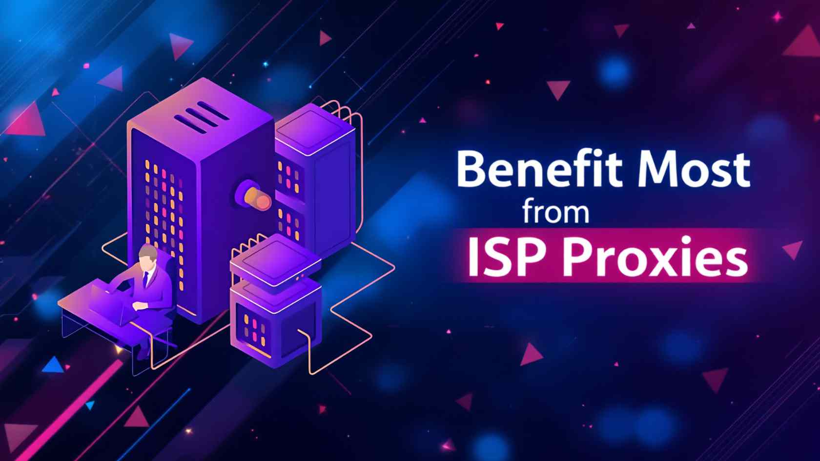 Use Cases That Benefit Most from ISP Proxies