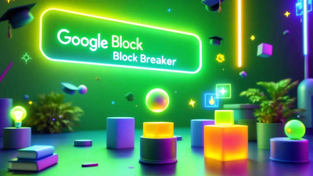 Google Block Breaker ‘An Educational Fun Game in 2025’