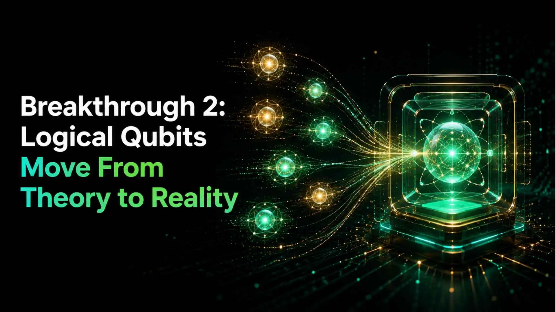 Breakthrough 2 Logical Qubits Move From Theory to Reality