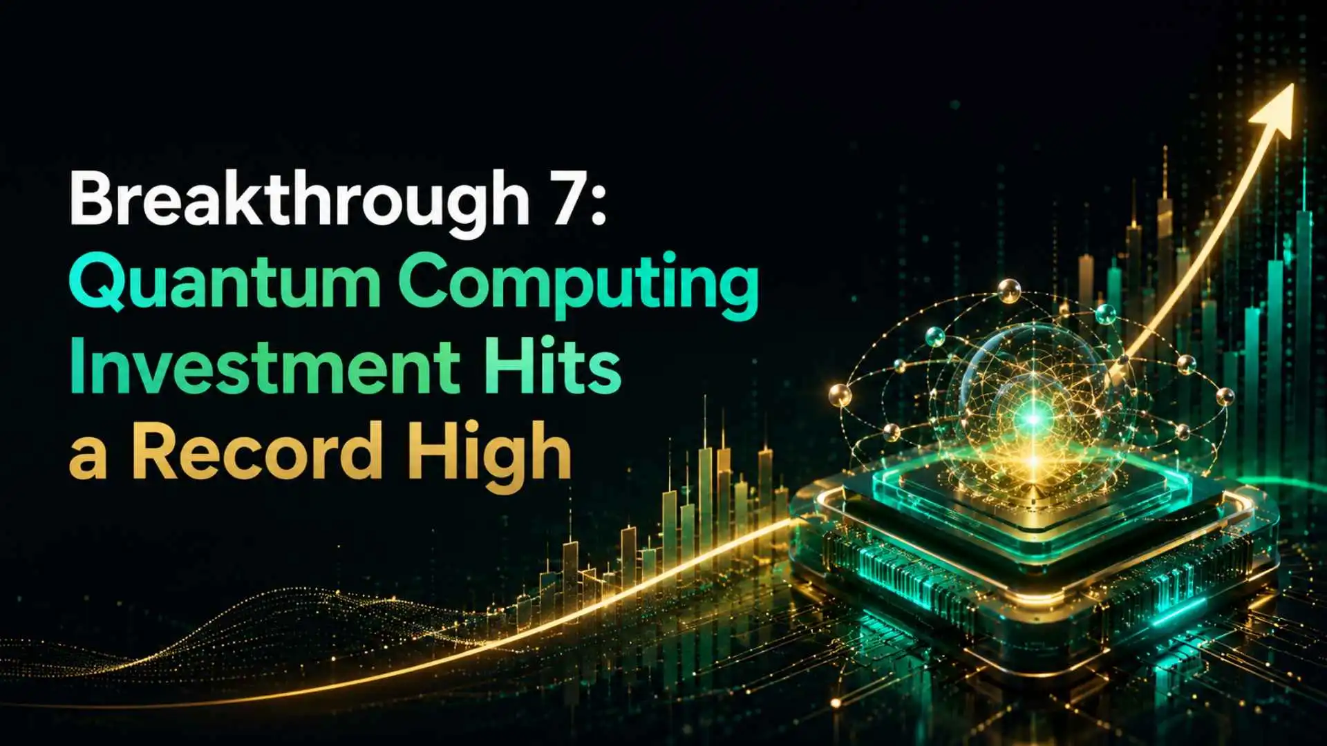 Breakthrough 7 Quantum Computing Investment Hits a Record High